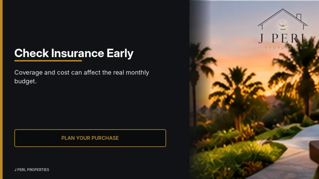 Check Insurance Early. Coverage and cost can affect the real monthly budget.